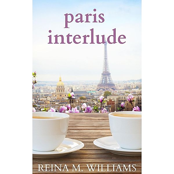 Paris Interlude (Escape in Love, #2) / Escape in Love, Reina M. Williams