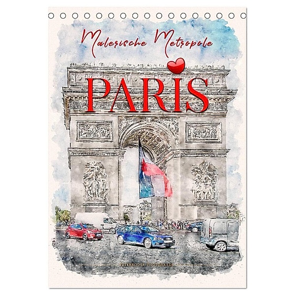 Paris - malerische Metropole (Tischkalender 2024 DIN A5 hoch), CALVENDO Monatskalender, Peter Roder