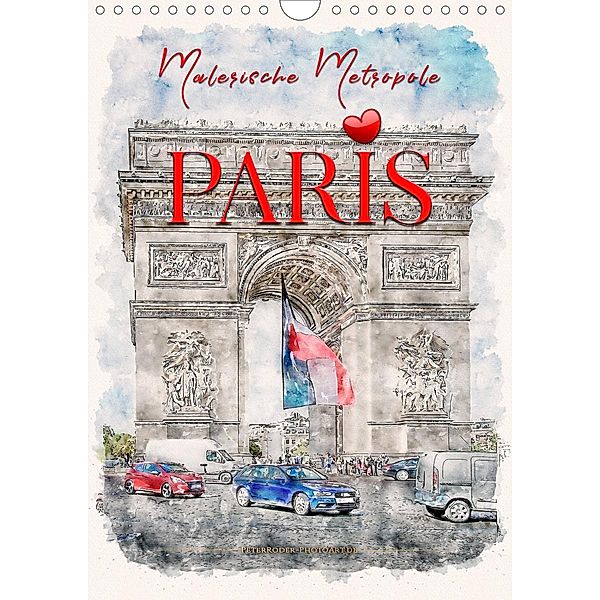 Paris - malerische Metropole (Wandkalender 2021 DIN A4 hoch), Peter Roder