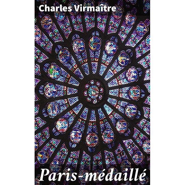 Paris-médaillé, Charles Virmaître