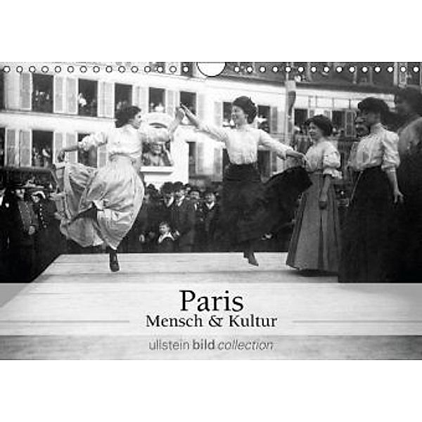 Paris - Mensch und Kultur (Wandkalender 2016 DIN A4 quer), ullstein bild Axel Springer Syndication GmbH