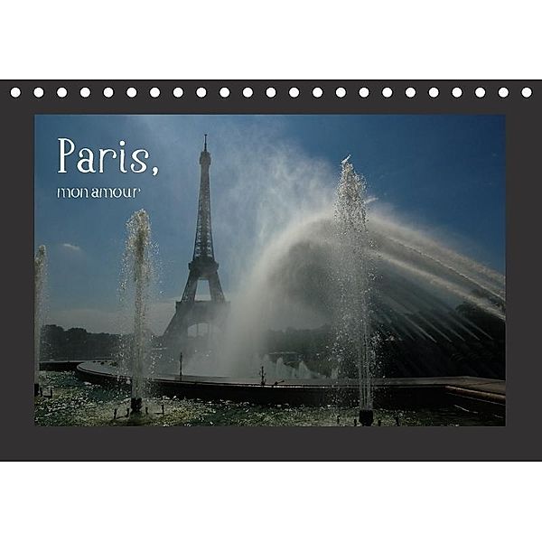 Paris, mon amour (Tischkalender 2017 DIN A5 quer), Dietmar Falk