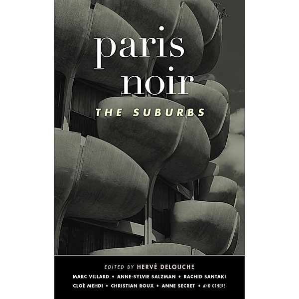 Paris Noir: The Suburbs (Akashic Noir) / Akashic Noir Bd.0