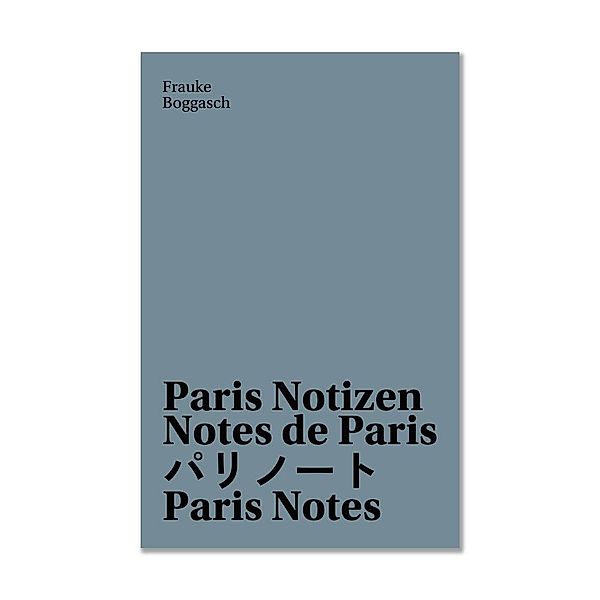 Paris Notizen, Frauke Boggasch