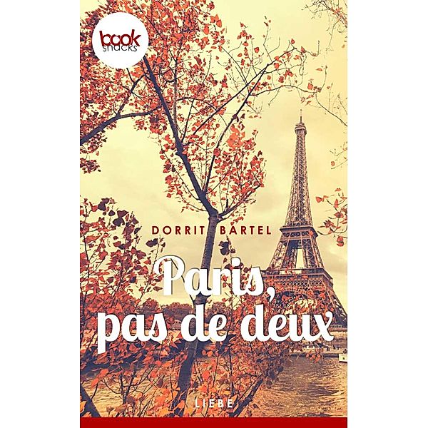 Paris, pas de deux / Die 'booksnacks' Kurzgeschichten Reihe, Dorrit Bartel
