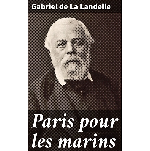 Paris pour les marins, Gabriel De La Landelle