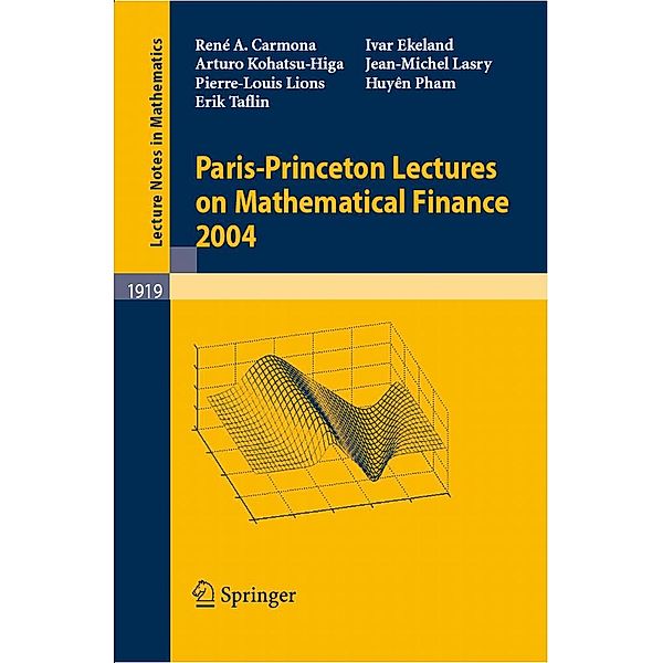 Paris-Princeton Lectures on Mathematical Finance 2004 / Lecture Notes in Mathematics Bd.1919, René Carmona, Huyên Pham, Erik Taflin, Ivar Ekeland, Jean-Michel Lasry, Pierre-Louis Lions