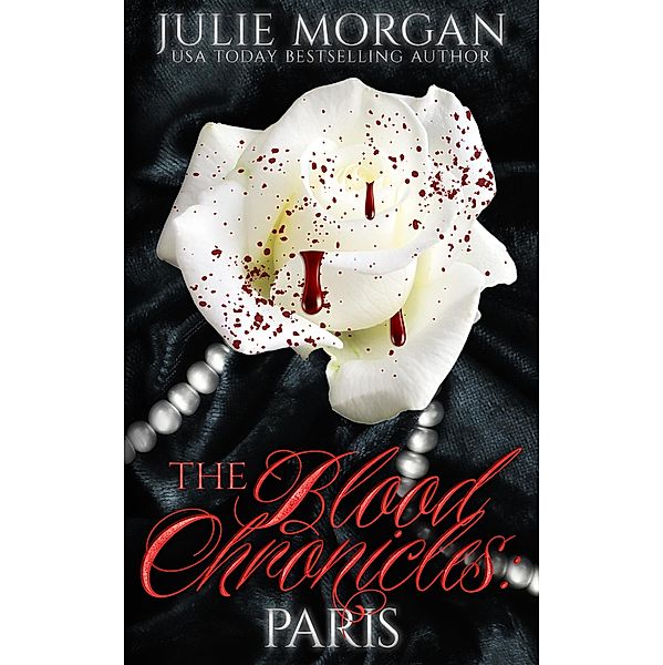 Paris (The Blood Chronicles, #2) / The Blood Chronicles, Julie Morgan