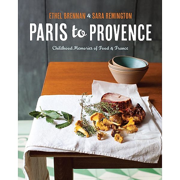 Paris to Provence, Ethel Brennan, Sara Remington