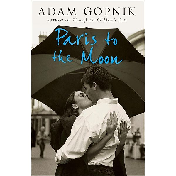 Paris to the Moon, Adam Gopnik