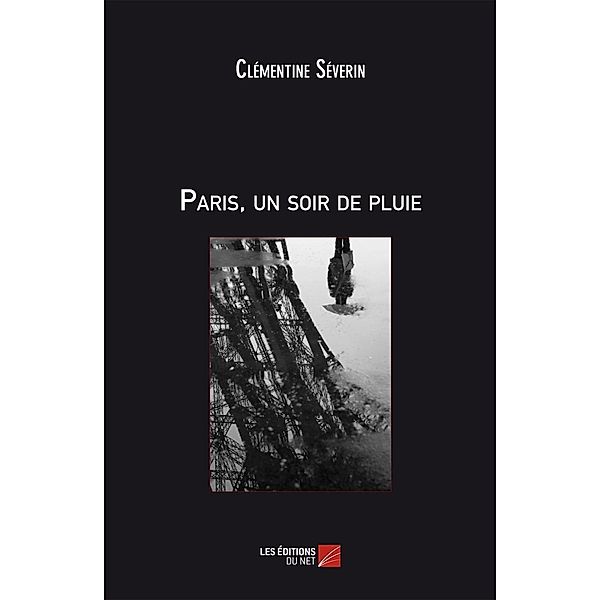 Paris, un soir de pluie / Les Editions du Net, Severin Clementine Severin