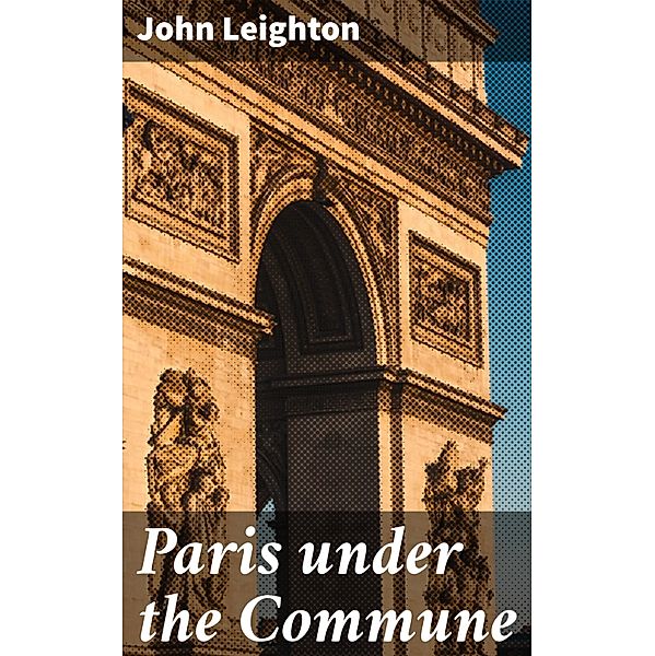 Paris under the Commune, John Leighton