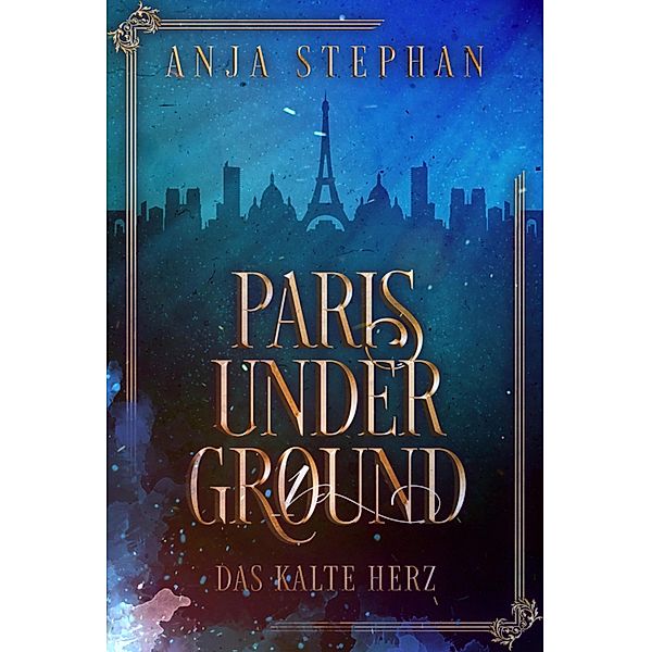 Paris Underground / Paris Underground Bd.1, Anja Stephan