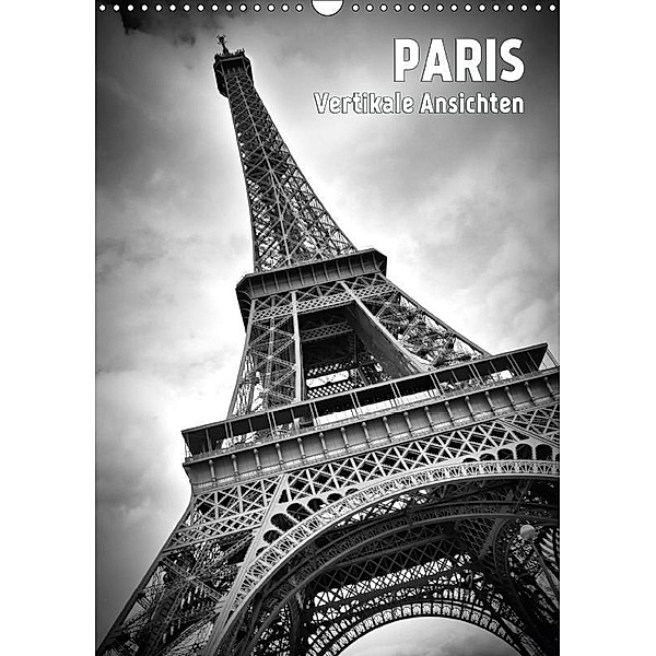 PARIS Vertikale Ansichten (Wandkalender 2017 DIN A3 hoch), Melanie Viola