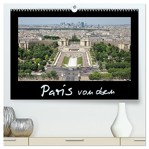 Paris von oben (hochwertiger Premium Wandkalender 2024 DIN A2 quer), Kunstdruck in Hochglanz, ViennaFrame