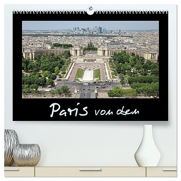 Paris von oben (hochwertiger Premium Wandkalender 2025 DIN A2 quer), Kunstdruck in Hochglanz, Calvendo, ViennaFrame