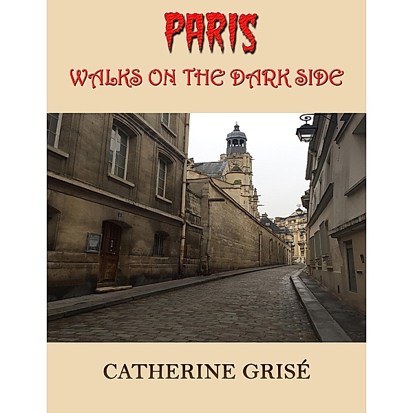 Paris : Walks on the Dark Side, Catherine Grise