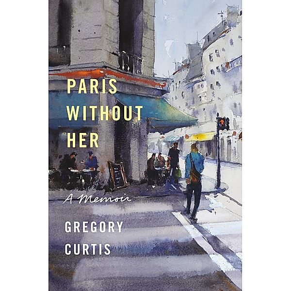 Paris Without Her, Gregory Curtis