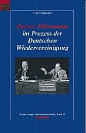Pariser Dilemmata im Prozess der Deutschen Wiedervereinigung. Lutz Harbaum, - Buch - Lutz Harbaum,