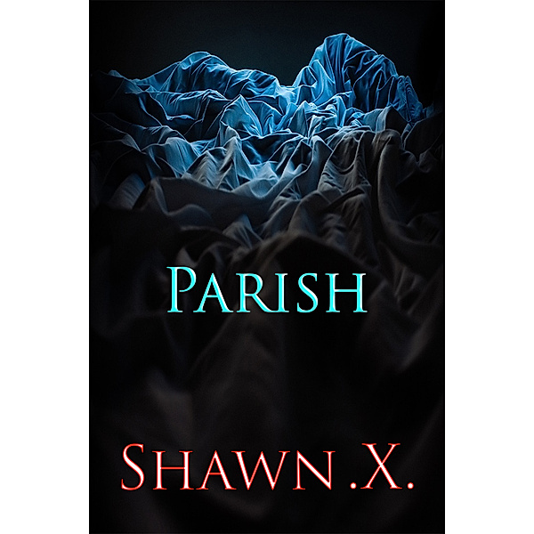 Parish, Shawn .X.