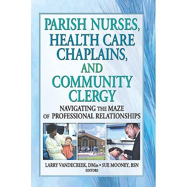 Parish Nurses, Health Care Chaplains, and Community Clergy, Larry Van De Creek, Sue Mooney