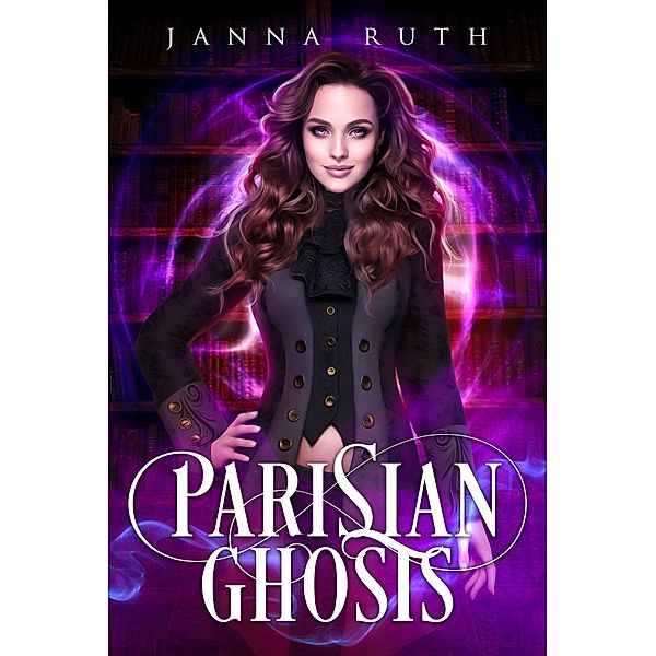 Parisian Ghosts Prequel / Parisian Ghosts, Janna Ruth