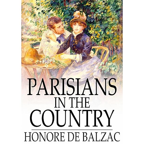 Parisians in the Country / The Floating Press, Honore de Balzac