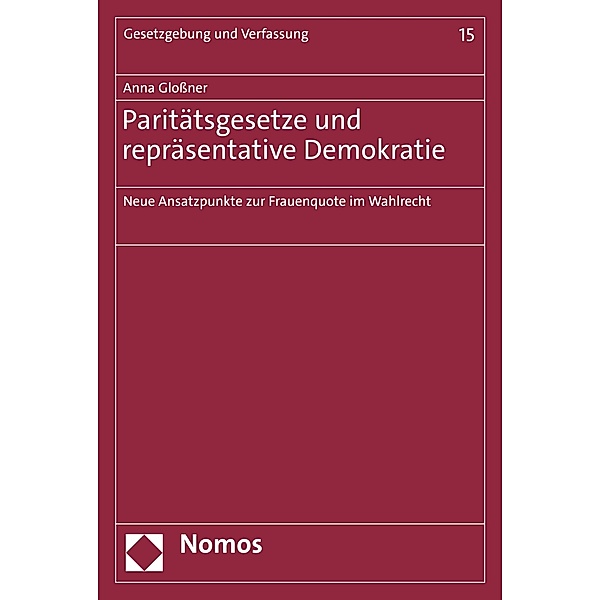 Paritätsgesetze und repräsentative Demokratie / Gesetzgebung und Verfassung Bd.15, Anna Gloßner