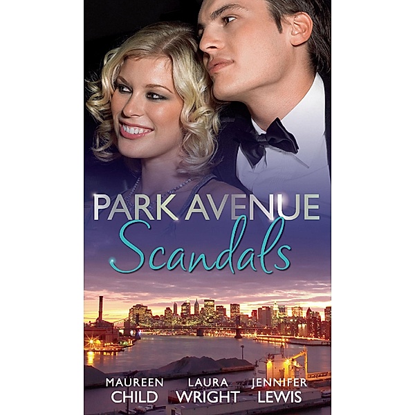 Park Avenue Scandals: High-Society Secret Pregnancy (Park Avenue Scandals, Book 1) / Front Page Engagement (Park Avenue Scandals, Book 2) / Prince of Midtown (Park Avenue Scandals, Book 3), Maureen Child, Laura Wright, Jennifer Lewis