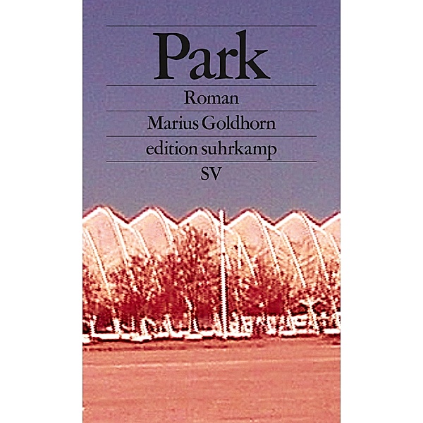 Park / edition suhrkamp Bd.2764, Marius Goldhorn