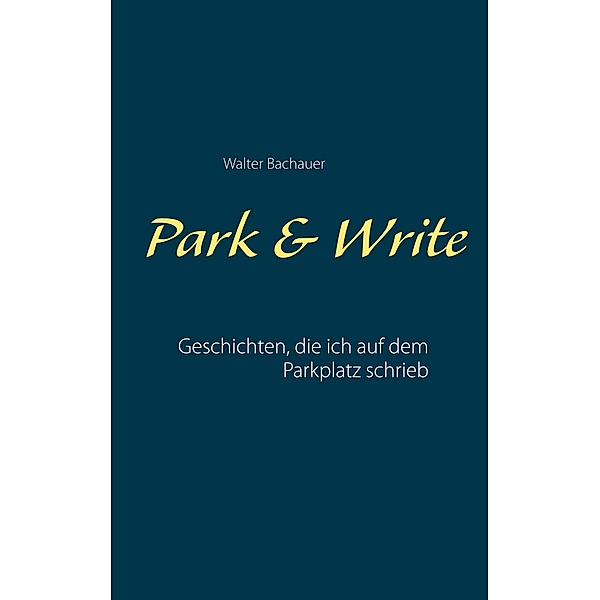 Park & Write, Walter Bachauer