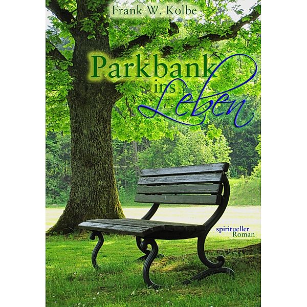Parkbank ins Leben, Frank W. Kolbe