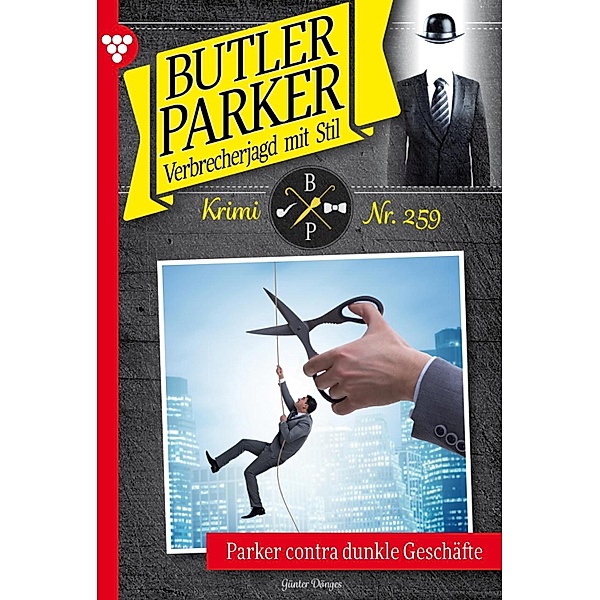 Parker contra dunkle Geschäfte / Butler Parker Bd.259, Günter Dönges