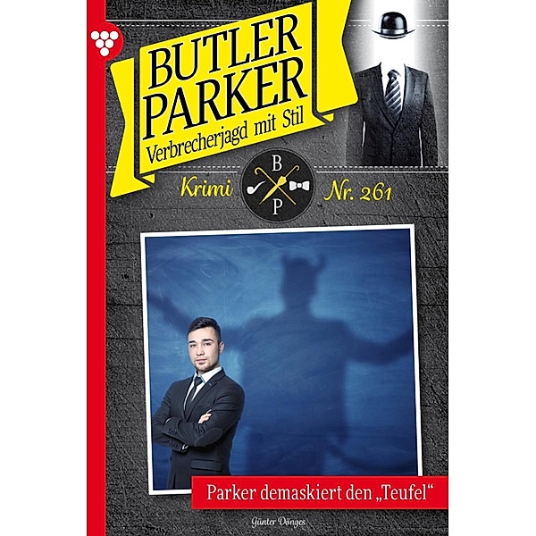 Parker demaskiert den Teufel - Unveröffentlichter Roman / Butler Parker Bd.261, Günter Dönges