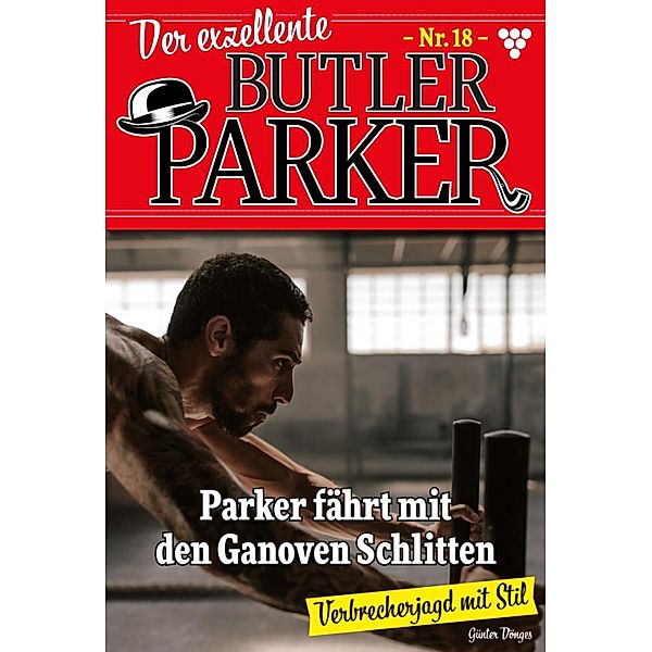 Parker fährt mit den Ganoven Schlitten / Der exzellente Butler Parker Bd.18, Günter Dönges