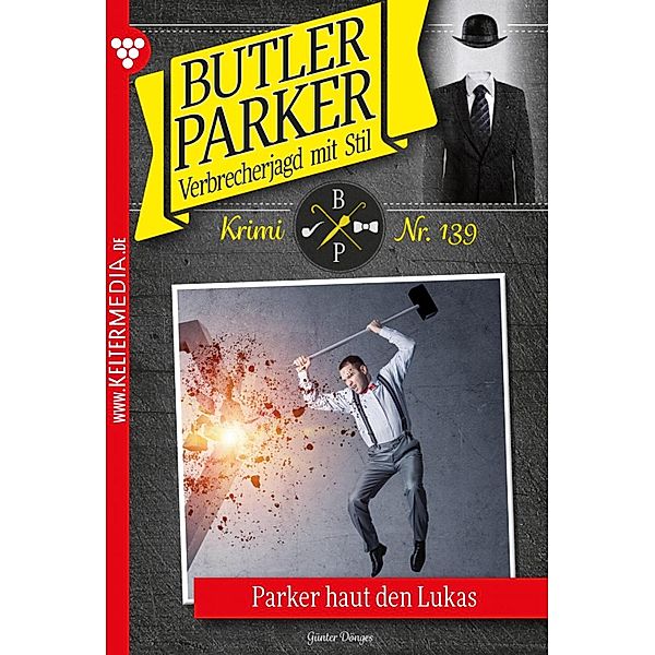 Parker haut den Lukas / Butler Parker Bd.139, Günter Dönges
