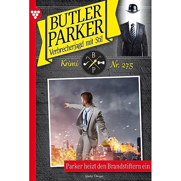 Parker heizt den Brandstiftern ein / Butler Parker Bd.275, Günter Dönges