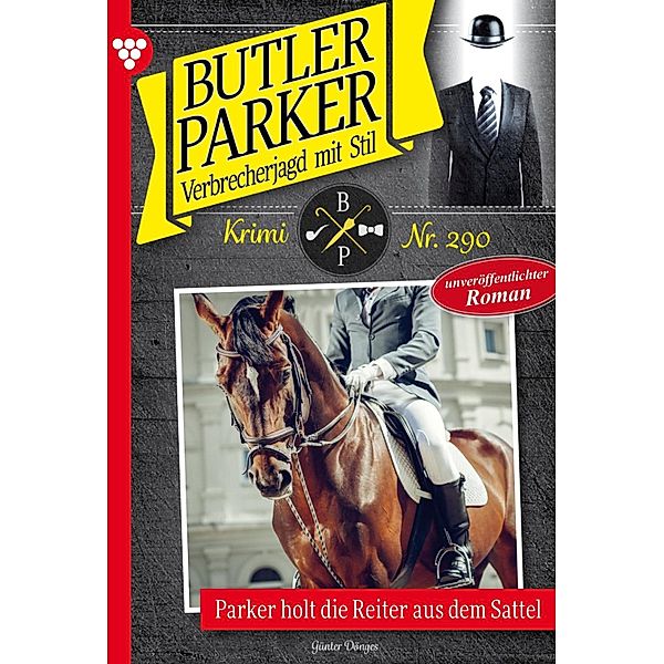Parker holt die Reiter aus dem Sattel / Butler Parker Bd.290, Günter Dönges