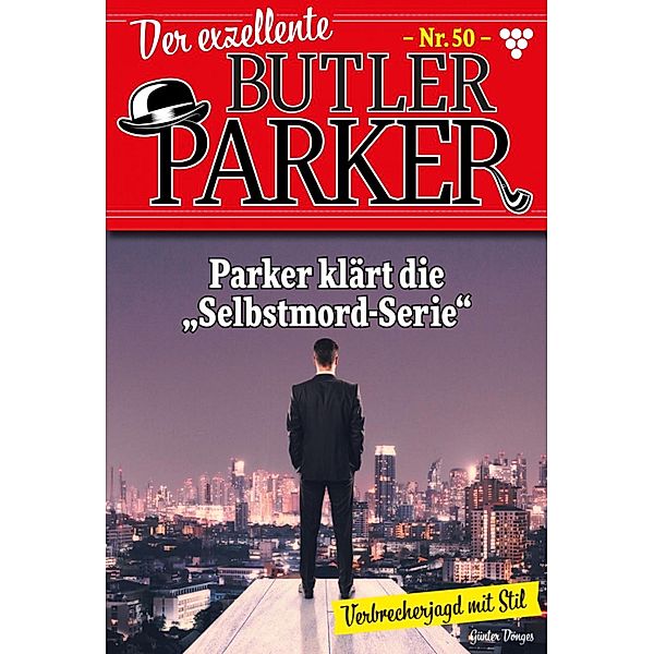 Parker klärt die Selbstmord-Serie / Der exzellente Butler Parker Bd.50, Günter Dönges