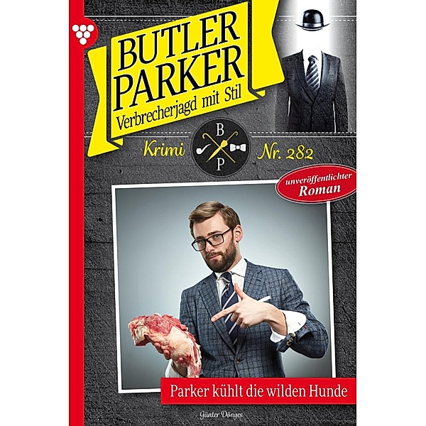 Parker kühlt die wilden Hunde / Butler Parker Bd.282, Günter Dönges