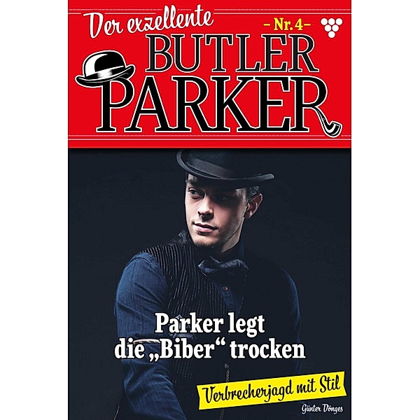 Parker legt die Biber trocken / Der exzellente Butler Parker Bd.4, Günter Dönges
