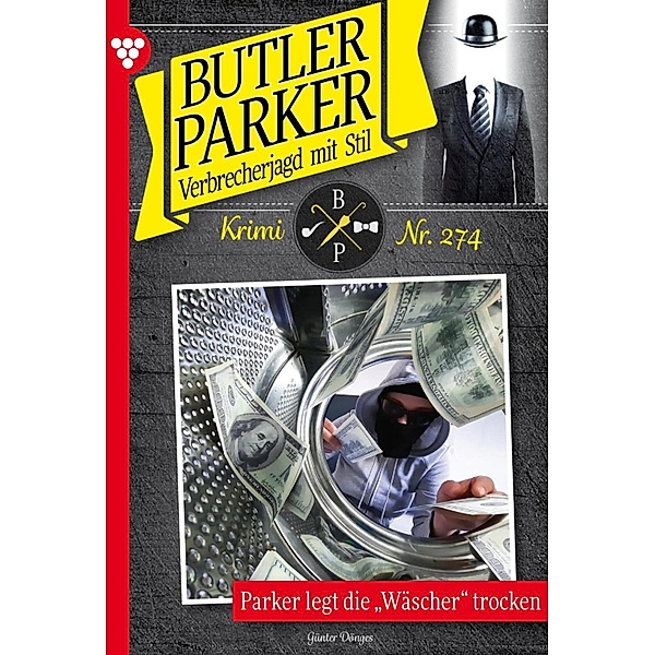 Parker legt die Wäscher trocken / Butler Parker Bd.274, Günter Dönges