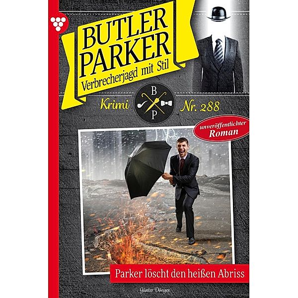 Parker löscht den heissen Abriss / Butler Parker Bd.288, Günter Dönges