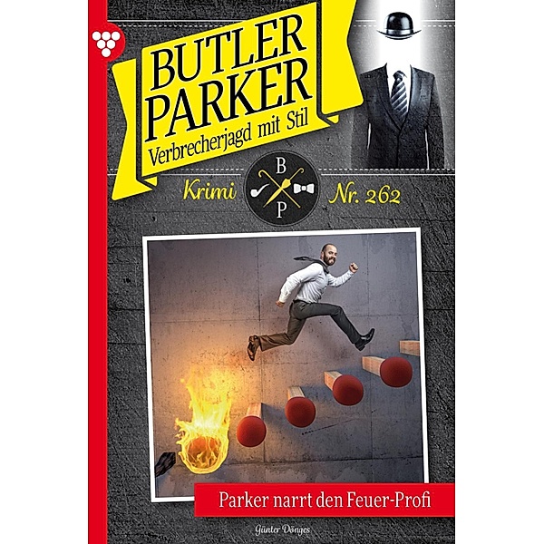 Parker narrt den Feuer-Profi - Unveröffentlichter Roman / Butler Parker Bd.262, Günter Dönges