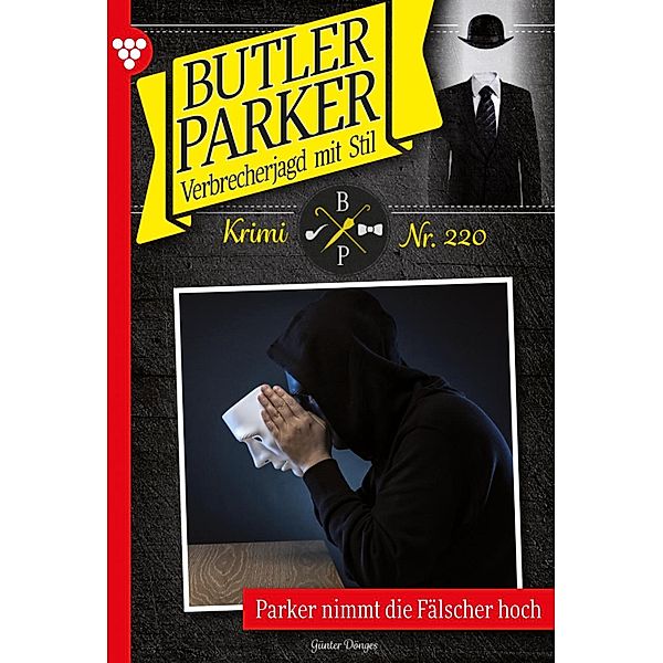 Parker nimmt die Fälscher hoch / Butler Parker Bd.220, Günter Dönges