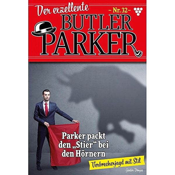 Parker packt den Stier bei den Hörnern / Der exzellente Butler Parker Bd.32, Günter Dönges