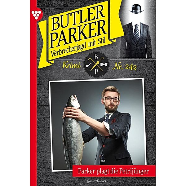 Parker plagt die Petrijünger / Butler Parker Bd.242, Günter Dönges