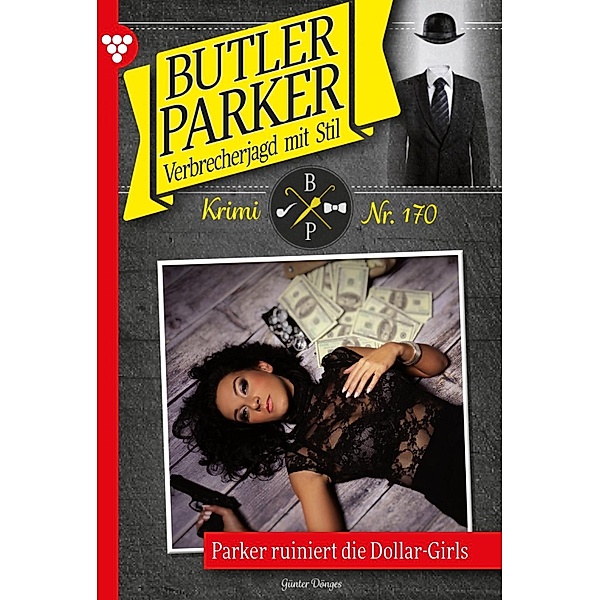 Parker ruiniert die Dollar-Girls / Butler Parker Bd.170, Günter Dönges