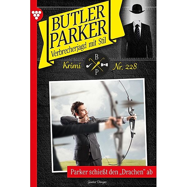 Parker schießt den Drachen ab / Butler Parker Bd.228, Günter Dönges