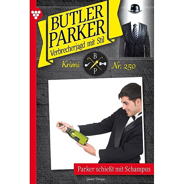 Parker schießt mit Schampus / Butler Parker Bd.250, Günter Dönges